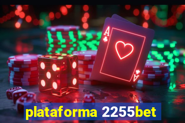 plataforma 2255bet